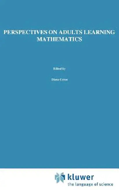 Perspectives on Adults Learning Mathematics: Research and Practice by D. Coben, J. O'Donoghue, Gail E. Fitzsimons
