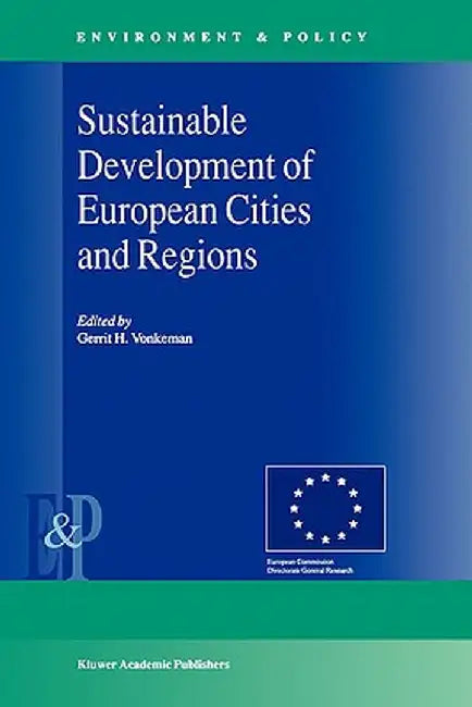 Sustainable Development of European Cities and Regions by Gerrit H. Vonkeman