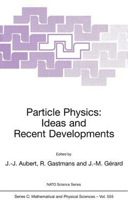 Particle Physics: Ideas and Recent Developments by Jean-Jacques Aubert
