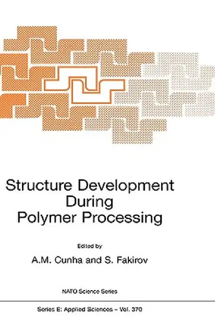 Structure Development During Polymer Processing by António M. Cunha