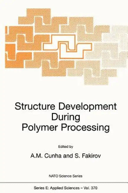 Structure Development During Polymer Processing by António M. Cunha