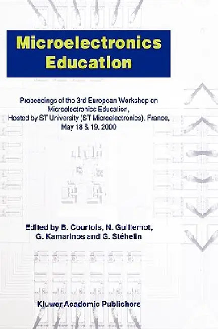 Microelectronics Education: Proceedings of the 3rd European Workshop on Microelectronics Education by B. Courtois, N. Guillemot, G. Kamarinos