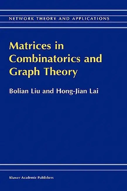 Matrices in Combinatorics and Graph Theory by Bolian Liu
