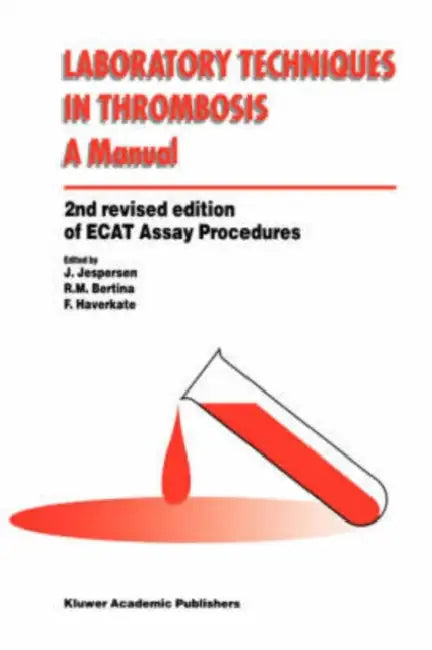 Laboratory Techniques in Thrombosis -- A Manual by J. Jespersen, R. M. Bertina, F. Haverkate