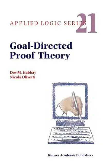 Goal-Directed Proof Theory by Dov M. Gabbay