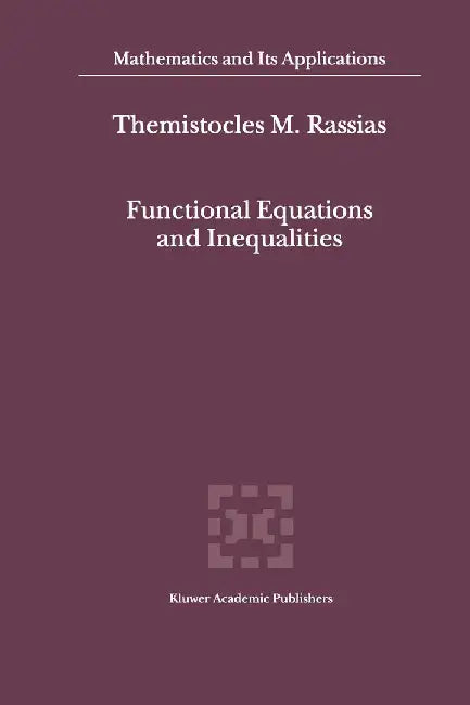 Functional Equations and Inequalities by Themistocles Rassias