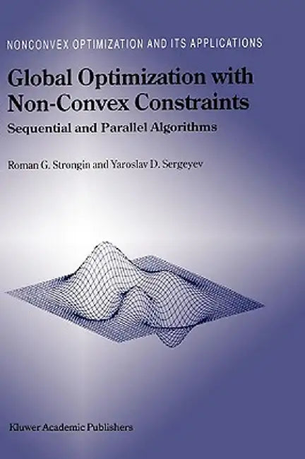 Global Optimization with Non-Convex Constraints: Sequential and Parallel Algorithms by Roman G. Strongin