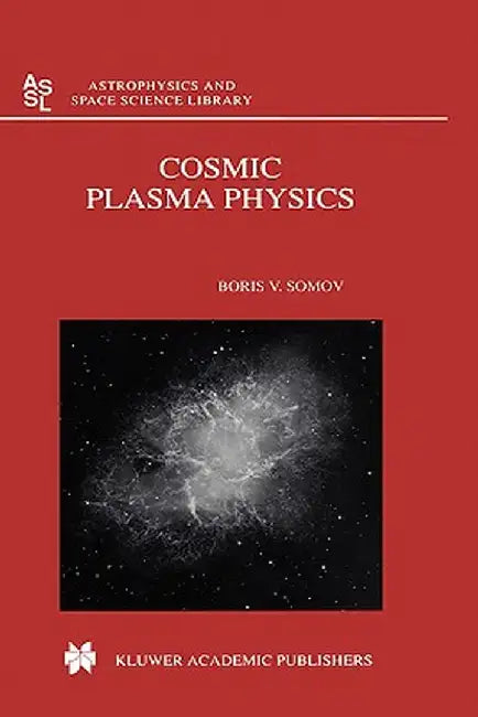 Cosmic Plasma Physics by B. V. Somov