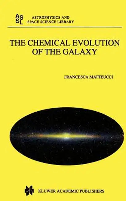 The Chemical Evolution of the Galaxy by Francesca Matteucci