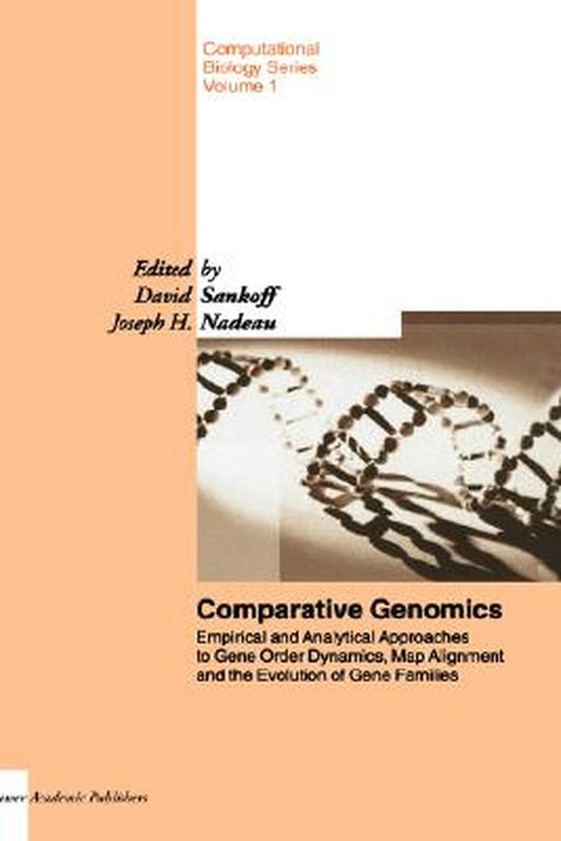 Comparative Genomics: Empirical and Analytical Approaches to Gene Order Dynamics, Map Alignment and the Evolution of Gene Families by D. Sankoff
