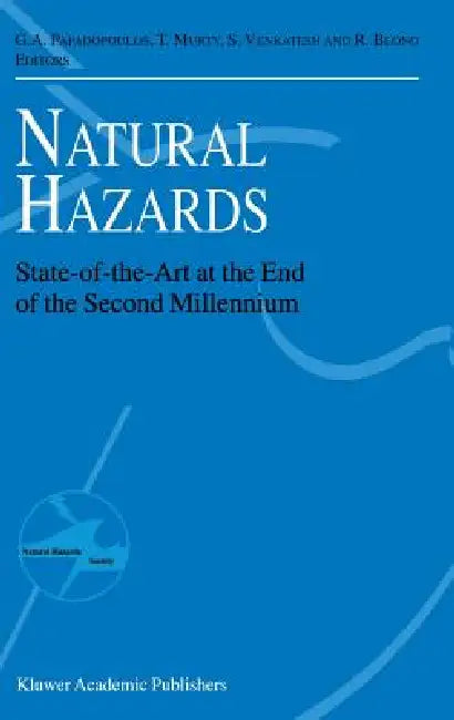 Natural Hazards: State-Of-The-Art at the End of the Second Millennium by Gerassimos A. Papadopoulos, Tad S. Murty, Srinivasan Venkatesh