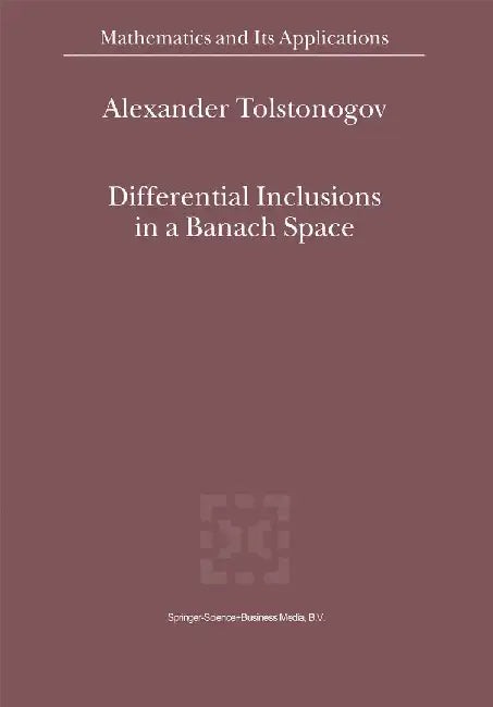 Differential Inclusions in a Banach Space by Alexander Tolstonogov