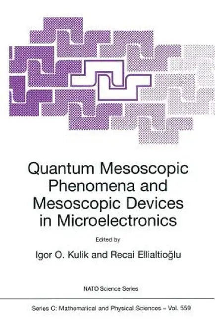 Quantum Mesoscopic Phenomena and Mesoscopic Devices in Microelectronics by Igor O. Kulik