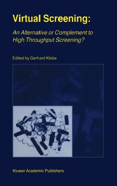 Virtual Screening: An Alternative or Complement to High Throughput Screening?: Proceedings of the Workshop 'New Approaches in Drug Design and Discover by Gerhard Klebe