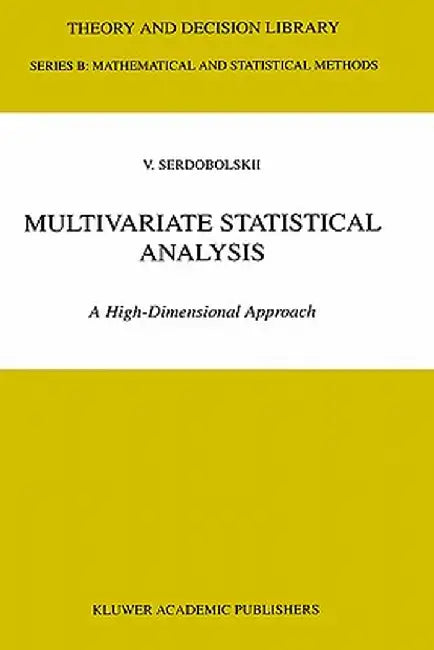 Multivariate Statistical Analysis: A High-Dimensional Approach by V. I. Serdobolskii