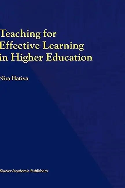 Teaching for Effective Learning in Higher Education by N. Hativa