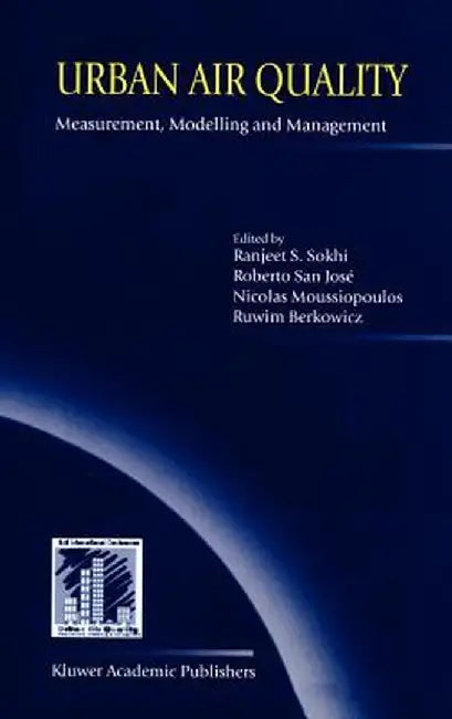 Urban Air Quality: Measurement, Modelling and Management: Proceedings of the Second International Conference on Urban Air Quality: Measurement, Modell by Ranjeet S. Sokhi