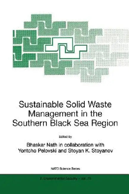 Sustainable Solid Waste Management in the Southern Black Sea Region by Bhaskar Nath, Yontcho Pelovski, Stoyan K. Stoyanov