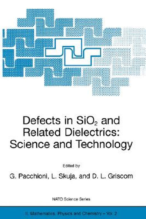 Defects in Sio2 and Related Dielectrics: Science and Technology by Gianfranco Pacchioni