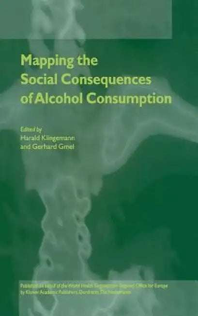 Mapping the Social Consequences of Alcohol Consumption by Harald Klingemann
