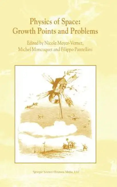 Physics of Space: Growth Points and Problems: Proceedings of the Second Rencontres de l'Observatoire, Observatoire de Paris, Meudon, France by Nicole Meyer-Vernet