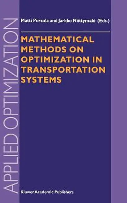 Mathematical Methods on Optimization in Transportation Systems by M. Pursula