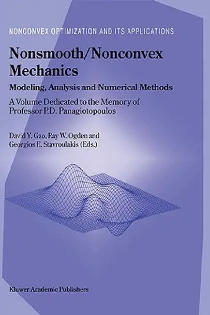 Nonsmooth/Nonconvex Mechanics: Modeling, Analysis and Numerical Methods by David Yang Gao