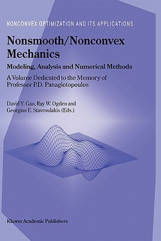 Nonsmooth/Nonconvex Mechanics: Modeling, Analysis and Numerical Methods by David Yang Gao
