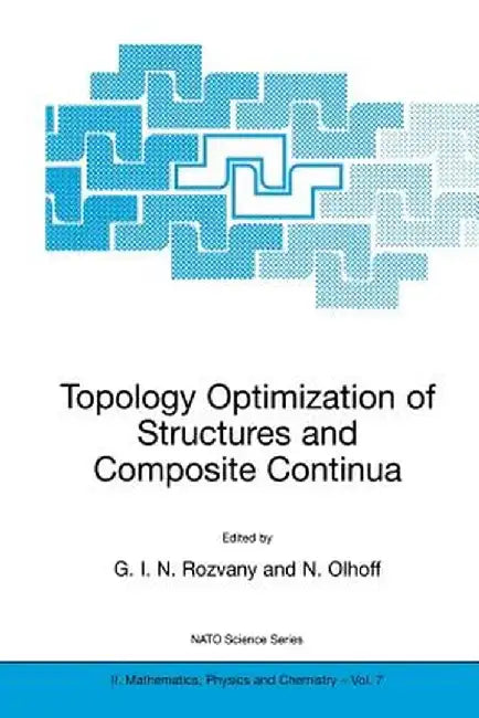 Topology Optimization of Structures and Composite Continua by George I. N. Rozvany