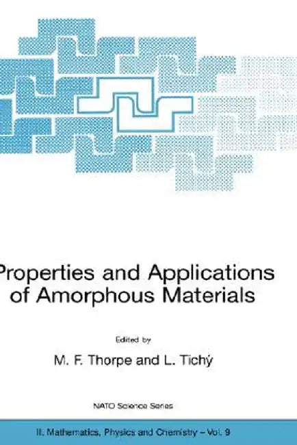 Properties and Applications of Amorphous Materials by M. F. Thorpe