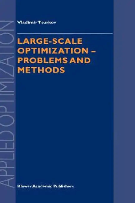 Large-Scale Optimization: Problems and Methods by Vladimir Tsurkov