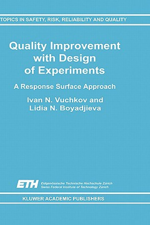 Quality Improvement with Design of Experiments: A Response Surface Approach by I. N. Vuchkov