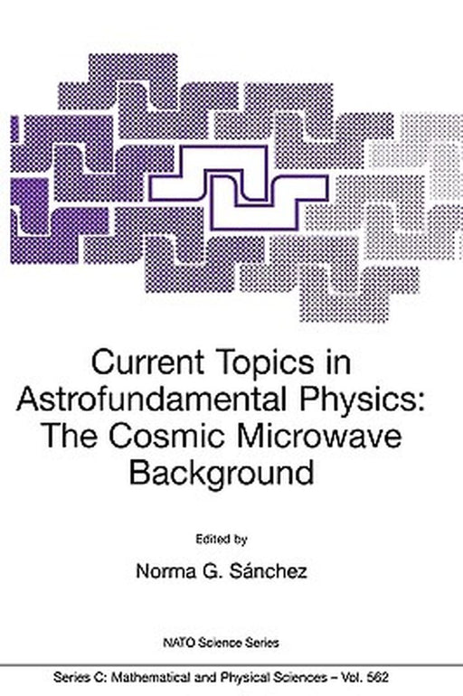 Current Topics in Astrofundamental Physics: The Cosmic Microwave Background by Norma G. Sànchez