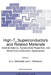 High-Tc Superconductors and Related Materials: Material Science, Fundamental Properties, and Some Future Electronic Applications by S. -L Drechsler
