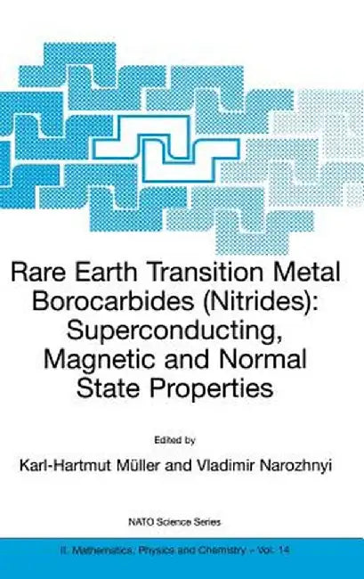 Rare Earth Transition Metal Borocarbides (Nitrides): Superconducting, Magnetic and Normal State Properties by Karl-Hartmut Müller