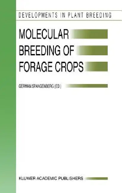 Molecular Breeding of Forage Crops: Proceedings of the 2nd International Symposium, Molecular Breeding of Forage Crops, Lorne and Hamilton, Victoria, by German Spangenberg
