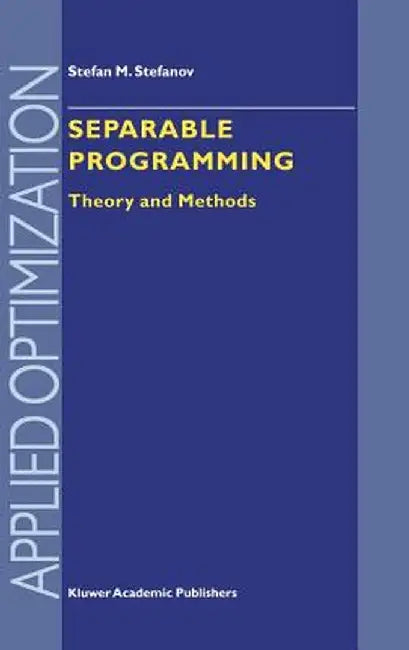 Separable Programming: Theory and Methods by S. M. Stefanov