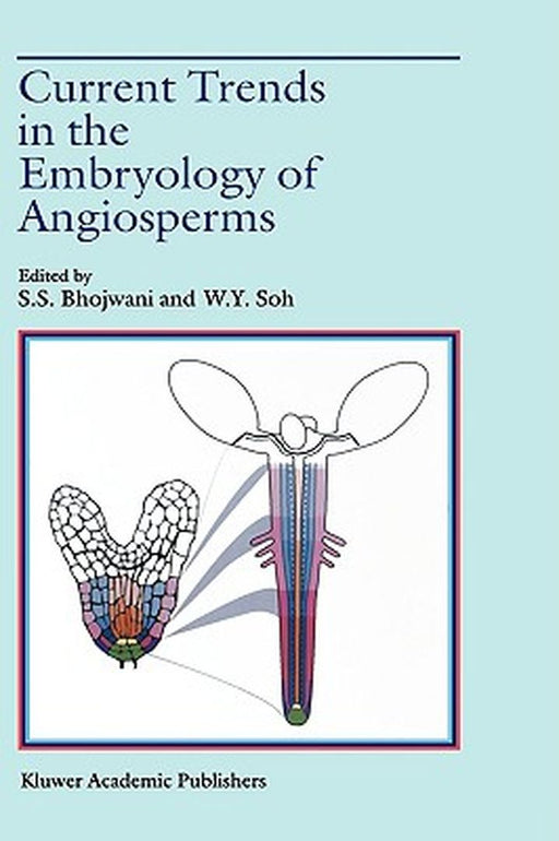 Current Trends in the Embryology of Angiosperms by Sant Saran Bhojwani