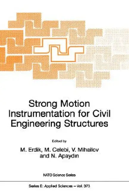 Strong Motion Instrumentation for Civil Engineering Structures by Mustafa Özder Erdik