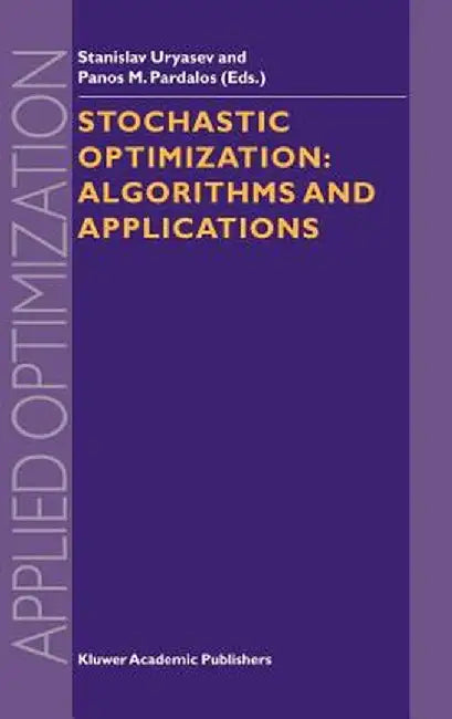 Stochastic Optimization: Algorithms and Applications by Stanislav Uryasev