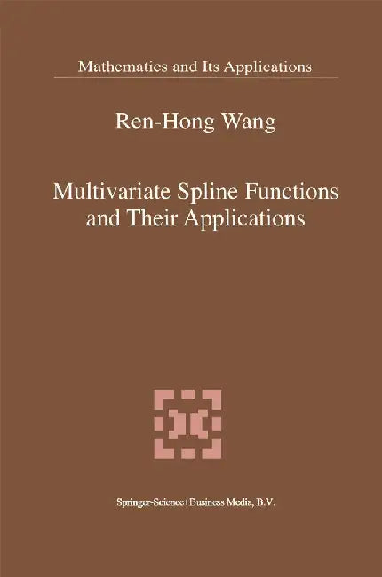 Multivariate Spline Functions and Their Applications by Ren-Hong Wang
