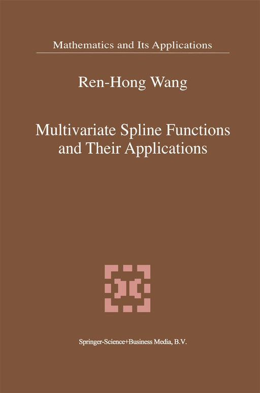 Multivariate Spline Functions and Their Applications by Ren-Hong Wang