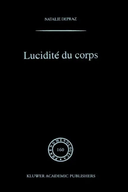 Lucidité Du Corps: de l'Empirisme Transcendantal En Phénoménologie by N. Depraz