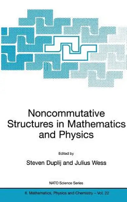 Noncommutative Structures in Mathematics and Physics by S. Duplij