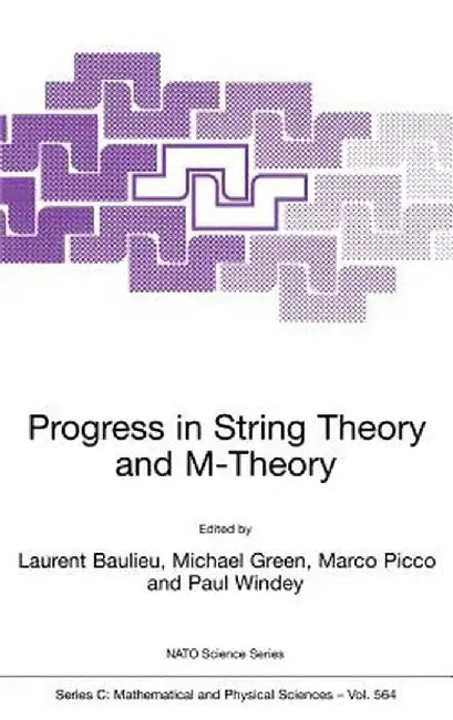 Progress in String Theory and M-Theory by L. Baulieu