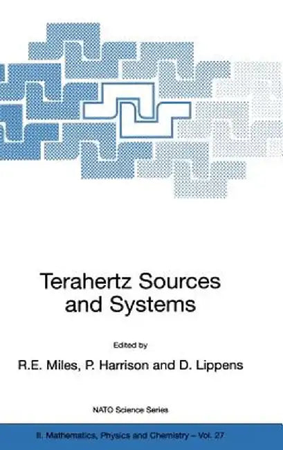 Terahertz Sources and Systems by R. E. Miles