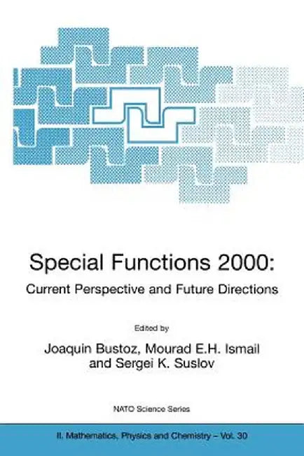 Special Functions 2000: Current Perspective and Future Directions by Joaquin Bustoz