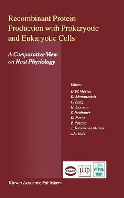 Recombinant Protein Production with Prokaryotic and Eukaryotic Cells. a Comparative View on Host Physiology: Selected Articles from the Meeting of the by Otto-Wilhelm Merten