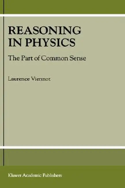 Reasoning in Physics: The Part of Common Sense by L. Viennot