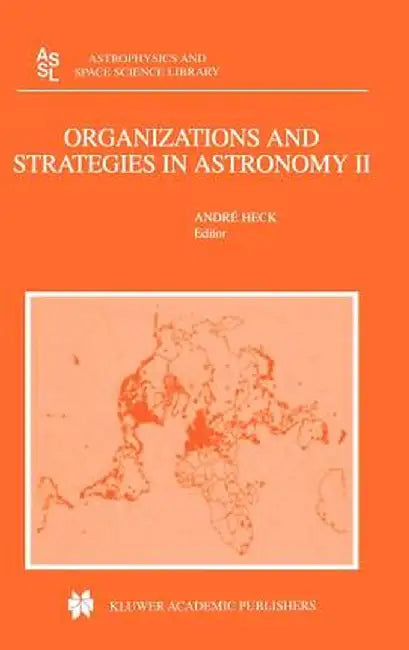 Organizations and Strategies in Astronomy: Volume II by Andre Heck